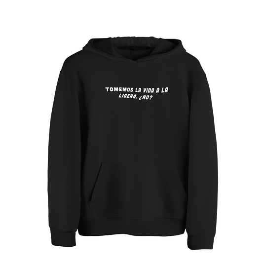 Hoodie "Tomemos la vida a la ligera, ¿no?" - Jose Ramones